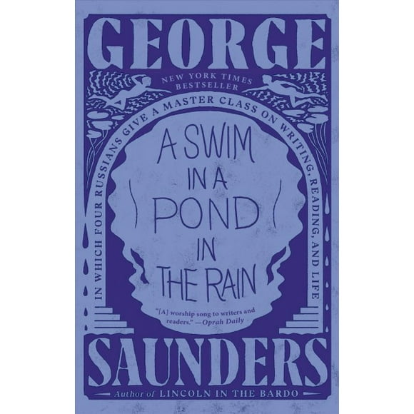 A Swim in a Pond in the Rain : In Which Four Russians Give a Master Class on Writing, Reading, and Life (Paperback)