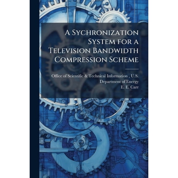 A Sychronization System for a Television Bandwidth Compression Scheme, (Paperback)