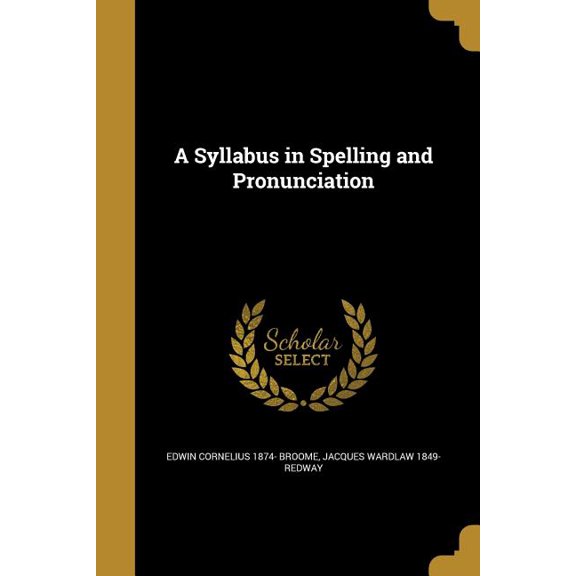 A Syllabus in Spelling and Pronunciation (Paperback)