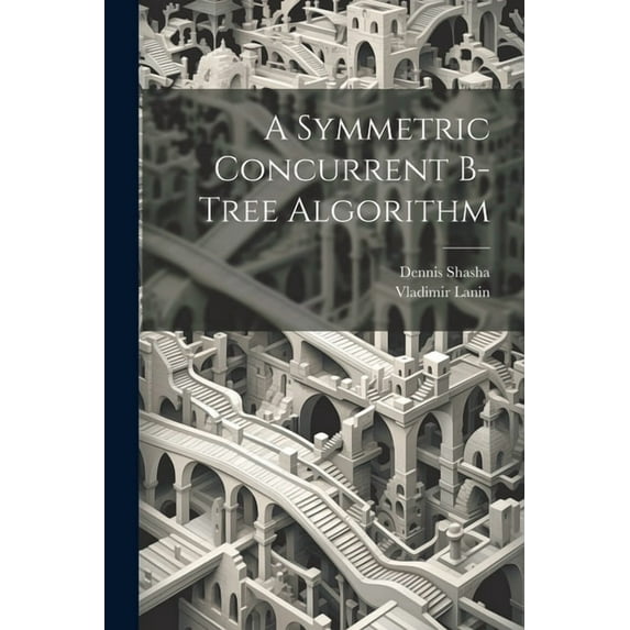 A Symmetric Concurrent B-tree Algorithm (Paperback)