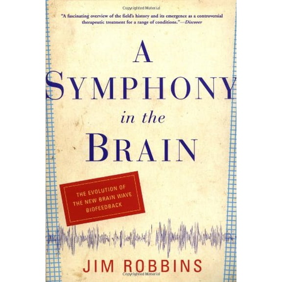 Pre-Owned A Symphony in the Brain: The Evolution of the New Brain Wave Biofeedback (Paperback) 0802138195 9780802138194