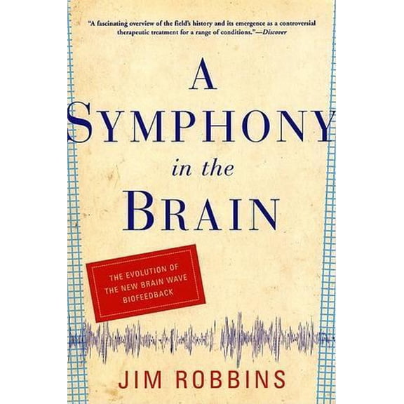 Pre-Owned A Symphony in the Brain: The Evolution of the New Brain Wave Biofeedback (Paperback) 0802138195 9780802138194