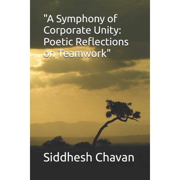 "A Symphony of Corporate Unity: Poetic Reflections on Teamwork", (Paperback)