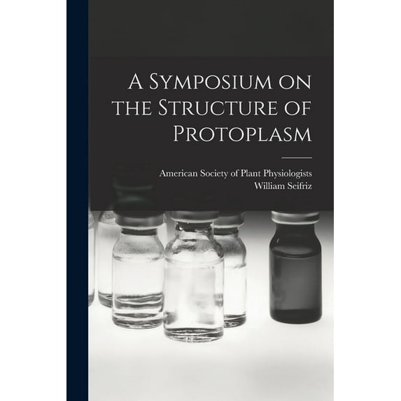 A Symposium on the Structure of Protoplasm, (Paperback)