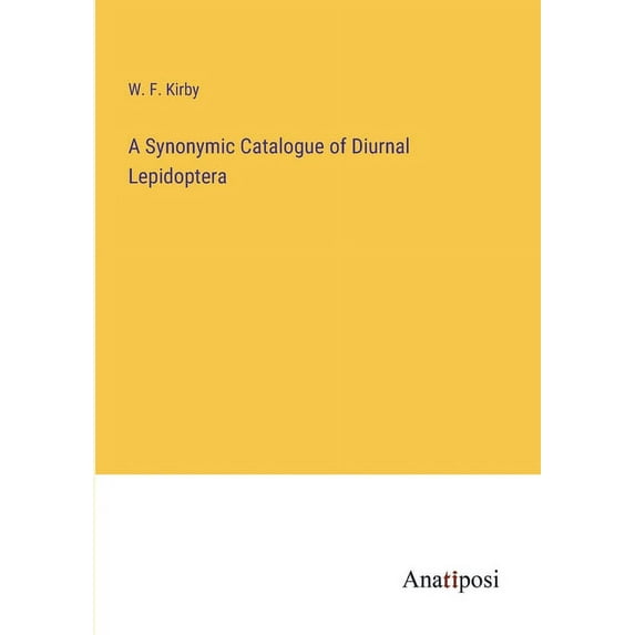 A Synonymic Catalogue of Diurnal Lepidoptera, (Paperback)