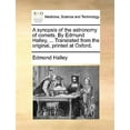 thumbnail image 1 of A Synopsis of the Astronomy of Comets. by Edmund Halley, ... Translated from the Original, Printed (Paperback) by Edmond Halley, 1 of 1