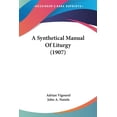 thumbnail image 1 of A Synthetical Manual Of Liturgy (1907) (Paperback), 1 of 1
