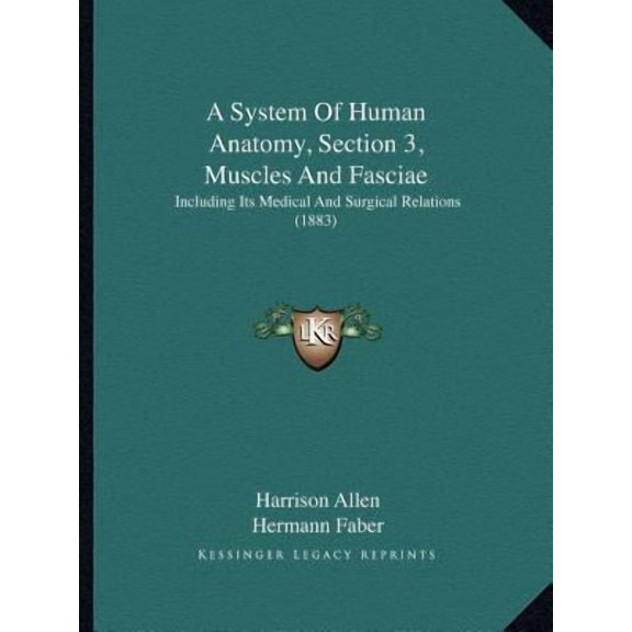 A System of Human Anatomy, Section 3, Muscles and Fasciae: Including Its Medical and Surgical Relations (1883) Paperback