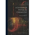 thumbnail image 1 of A System Of Physical Chemistry (Paperback), 1 of 1