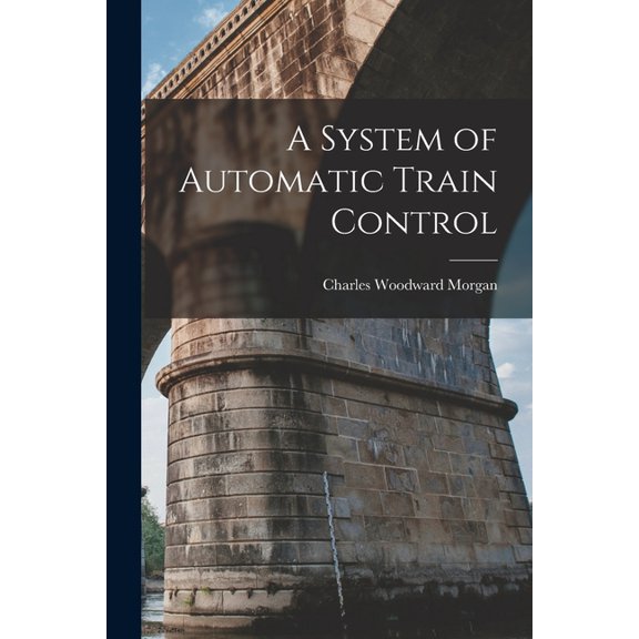 A System of Automatic Train Control, (Paperback)