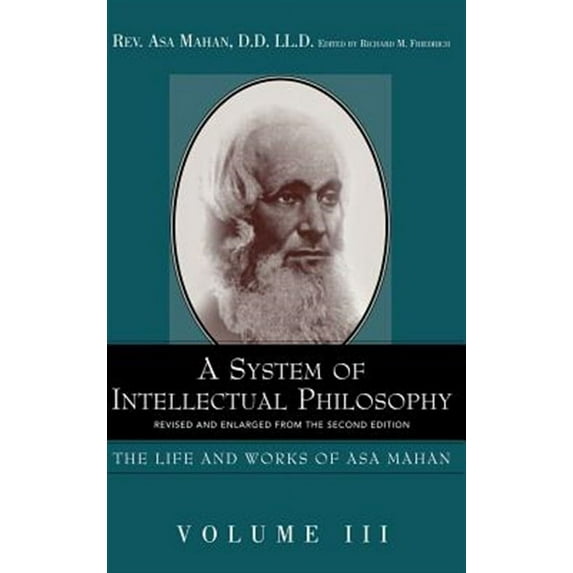 A System of Intellectual Philosophy. (Hardcover) by Asa Mahan, Richard M Friedrich