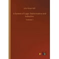 thumbnail image 1 of A System of Logic: Ratiocinative and Inductive: Volume 1, 1 of 1