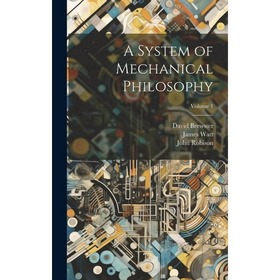 A System of Mechanical Philosophy; Volume 1 (Hardcover)