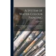 thumbnail image 1 of A System of Water-colour Painting (Hardcover), 1 of 1