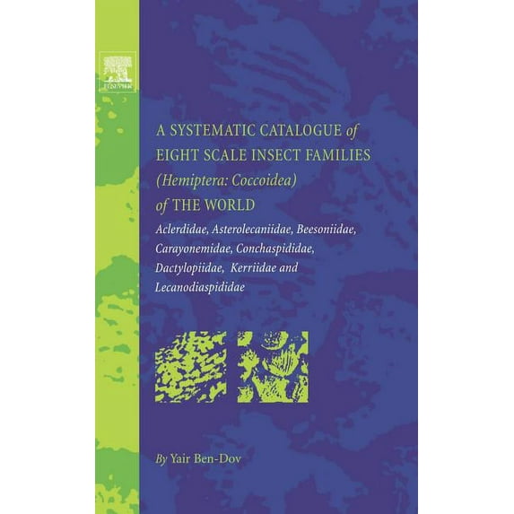A Systematic Catalogue of Eight Scale Insect Families (Hemiptera: Coccoidea) of the World: Aclerdidae, Asterolecaniidae,, (Hardcover)