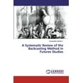 thumbnail image 1 of A Systematic Review of the Backcasting Method in Futures Studies (Paperback), 1 of 1