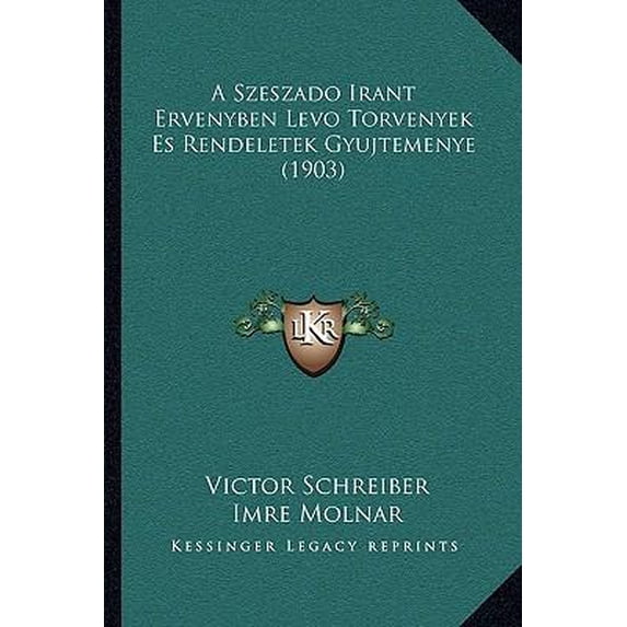 A Szeszado Irant Ervenyben Levo Torvenyek Es Rendeletek Gyujtemenye (1903) Paperback