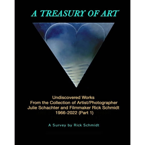 A TREASURY OF ART--Undiscovered Works 1966-2022: 1st Edition, TRADE PAPERBACK, 2nd Printing, FULL-COLOR w/Links to Artis, (Paperback)