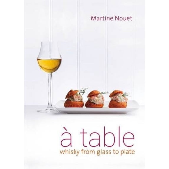 Pre-Owned A Table: Whisky from Glass to Plate 2016 Hardcover