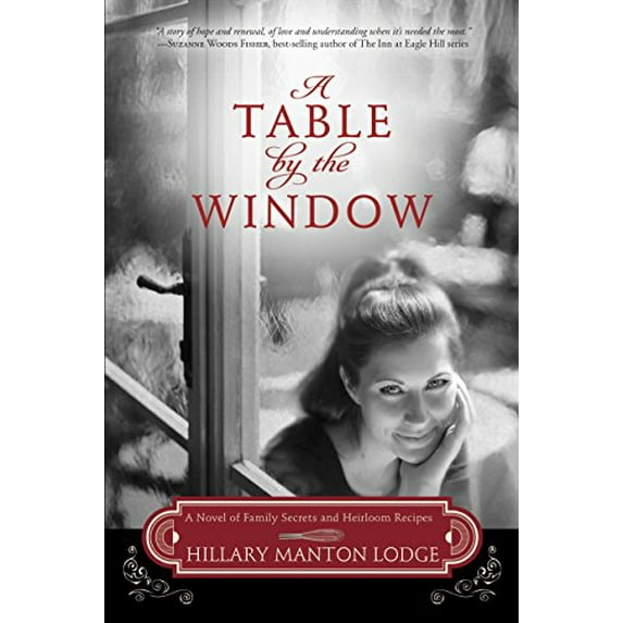 Pre-Owned A Table by the Window: A Novel of Family Secrets and Heirloom Recipes (Paperback) 0307731758 9780307731753