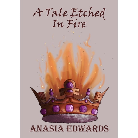 A Tale Etched in Fire A Tale Etched In Fire, Book 1, (Paperback)