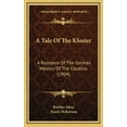 thumbnail image 1 of A Tale Of The Kloster: A Romance Of The German Mystics Of The Cocalico (1904), (Hardcover), 1 of 1