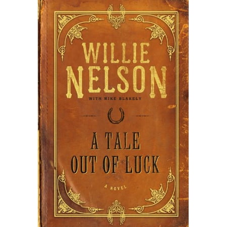 Pre-Owned A Tale Out of Luck: A Novel (Hardcover) 1599957329 9781599957326