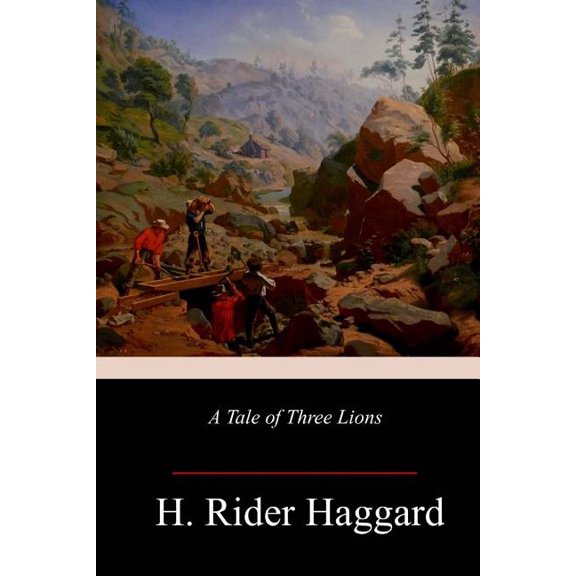 A Tale of Three Lions Paperback 1986665011 9781986665018 H. Rider Haggard