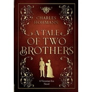 A Tale of Two Brothers A Victorian Era Novel, Paperback