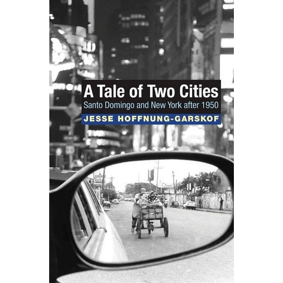A Tale of Two Cities: Santo Domingo and New York After 1950, (Paperback)
