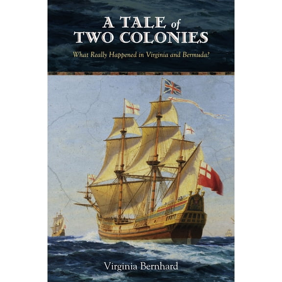 A Tale of Two Colonies : What Really Happened in Virginia and Bermuda? (Paperback)