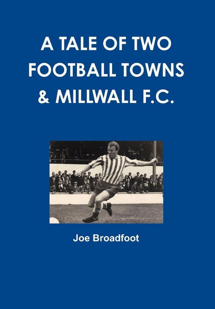 A Tale of Two Football Towns & Millwall F.C. (Hardcover) 
