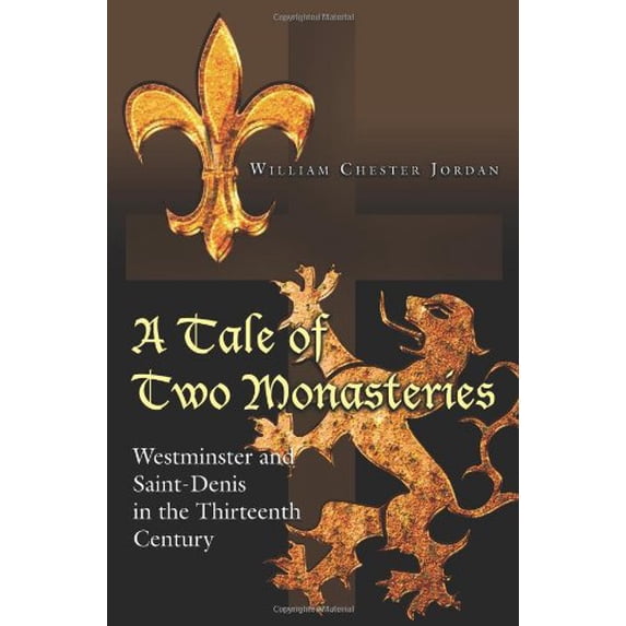 Pre-Owned A Tale of Two Monasteries: Westminster and Saint-Denis in the Thirteenth Century (Paperback) 0691150060 9780691150062
