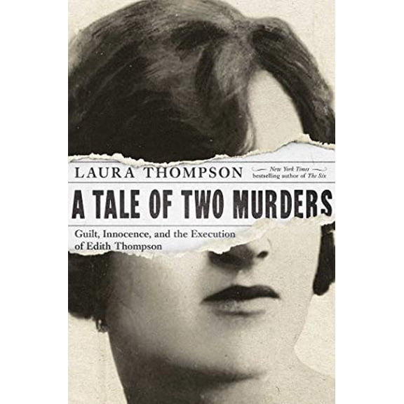 Pre-Owned A Tale of Two Murders: Guilt, Innocence, and the Execution of Edith Thompson (Hardcover) 1681778718 9781681778716