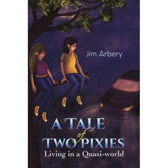 A Tale of Two Pixies Jim Arbery (Paperback)