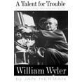 thumbnail image 1 of Pre-Owned A Talent for Trouble: The Life of Hollywood's Most Acclaimed Director, William Wyler (Paperback) 030680798X 9780306807985, 1 of 1