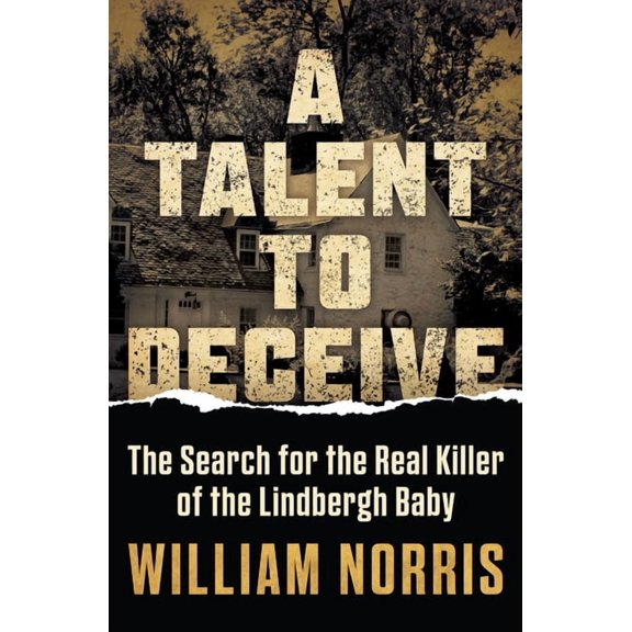 Pre-Owned A Talent to Deceive: The Search for the Real Killer of the Lindbergh Baby, (Paperback)