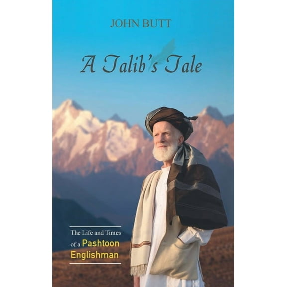 A Talib's Tale: The Life and Times of a Pashtoon Englishman, (Paperback)