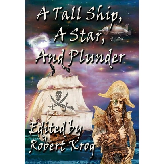 A Tall Ship, A Star, And Plunder (Hardcover) by Robert J Krog
