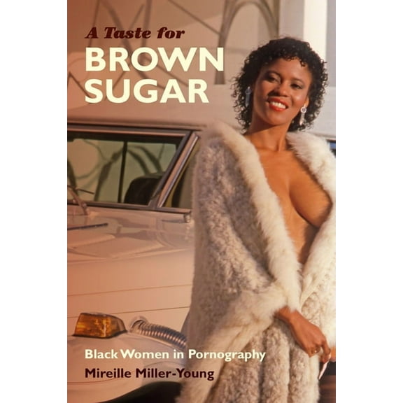 A Taste for Brown Sugar: Black Women in Pornography, (Paperback)