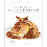 A Taste of Celebration Cookbook: Volume III: Culinary Signature Collection, Holland America Line (Hardcover) by Rudi Sodamin