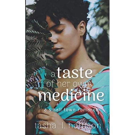 A Taste of Her Own Medicine A Small Town Romance Paperback 0990940381 9780990940388 Tasha L. Harrison