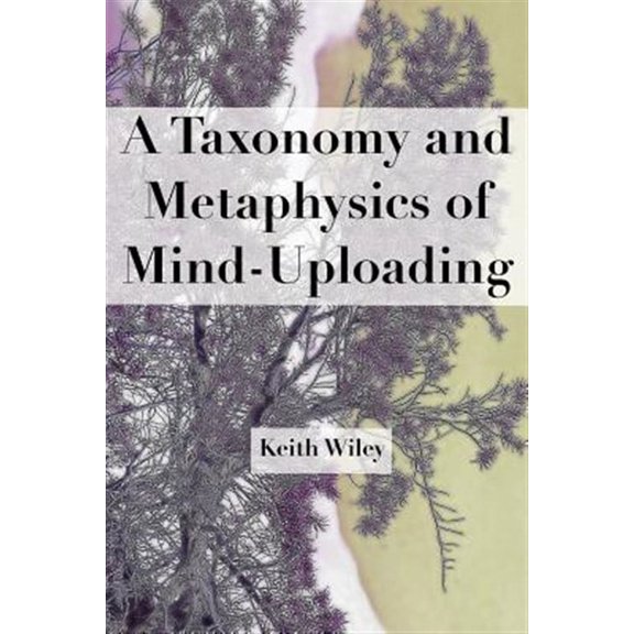 A Taxonomy and Metaphysics of Mind-Uploading Paperback