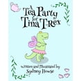 thumbnail image 1 of A Tea Party for Tina T-Rex, (Paperback), 1 of 1