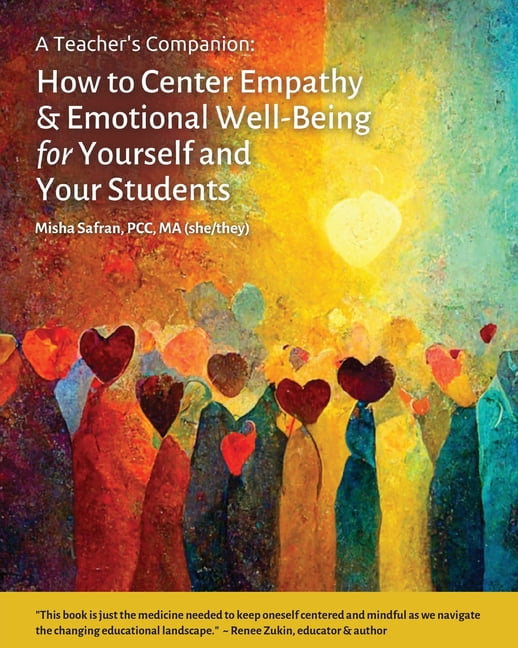 A Teacher's Companion: How to Center Empathy & Emotional Well-Being for Yourself and Your Students, (Paperback)