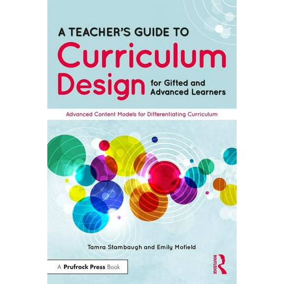 A Teacher's Guide to Curriculum Design for Gifted and Advanced Learners (Paperback)
