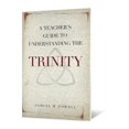 thumbnail image 1 of Teacher's Guide to Understanding the Trinity, (Paperback), 1 of 1