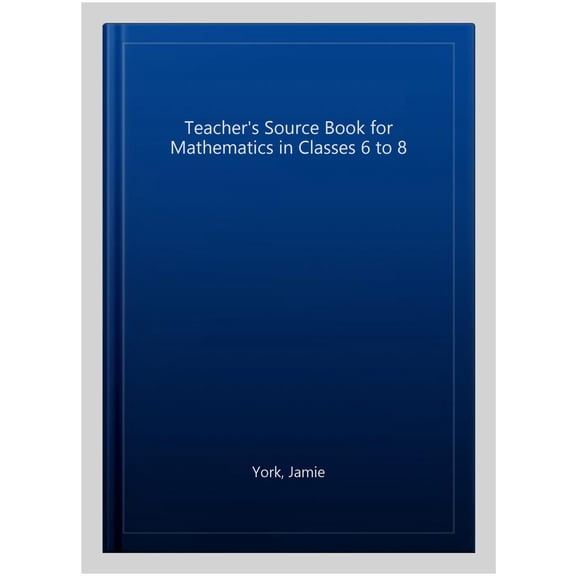 Teacher's Source Book for Mathematics in Classes 6 to 8