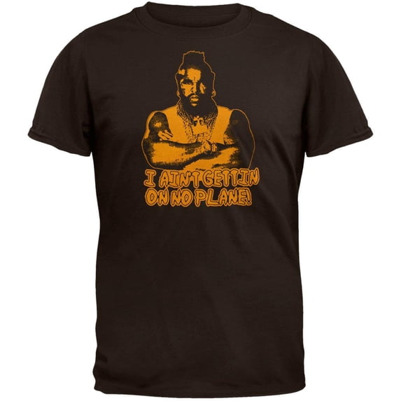 A-Team - Aint Getting On No Plane T-Shirt - XX-Large