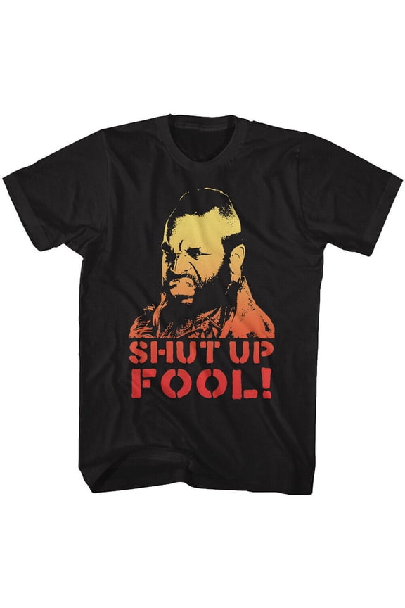 A Team Shut Up Fool T-Shirt